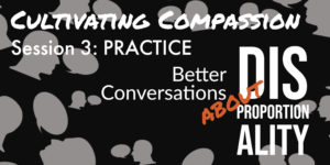 Read more about the article Cultivating Compassion Session 3: Better Conversations about Disproportionality