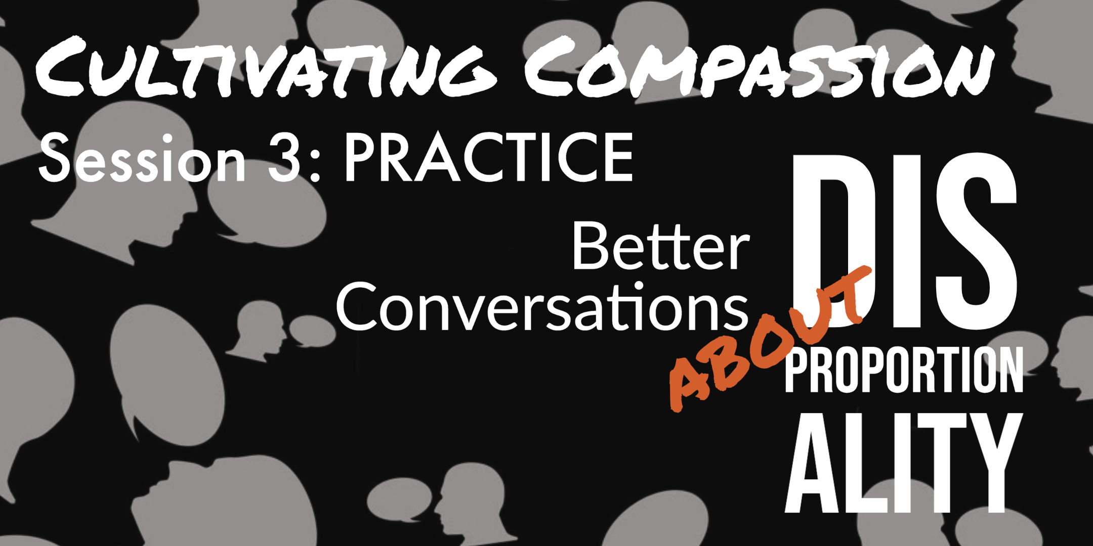 You are currently viewing Cultivating Compassion Session 3: Better Conversations about Disproportionality